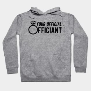 Wedding Officiant - Your official officiant Hoodie